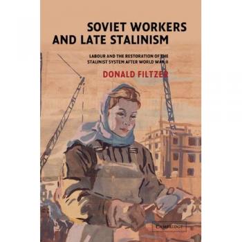 Trabajadores Soviéticos y el Último Estalinismo: Trabajo y la Restauración del Sistema Estalinista Después de la Segunda Guerra Mundial - Edición en Tapa Dura de Cambridge
