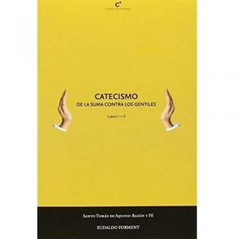 Catecismo. De La Suma Contra Los Gentiles I-II