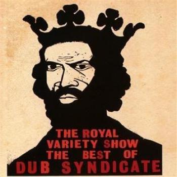 Dub Syndicate: The Royal Variety Show Collection
