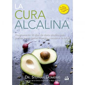 La Cura Alcalina: Programa de 14 días de dieta alcalina para perder peso, ganar energía y recobrar la salud
