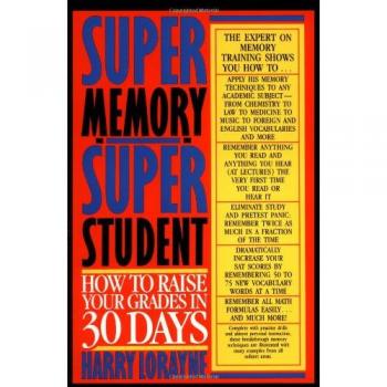 Super Memory - Super Student: How to Raise Your Grades in 30 Days