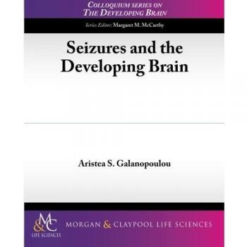 Convulsiones y el Cerebro en Desarrollo (Serie de Coloquios sobre el Cerebro en Desarrollo)