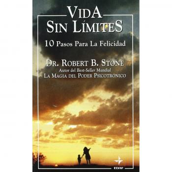 Vida sin limites 10 pasos para la felicidad - Robert B. Stone