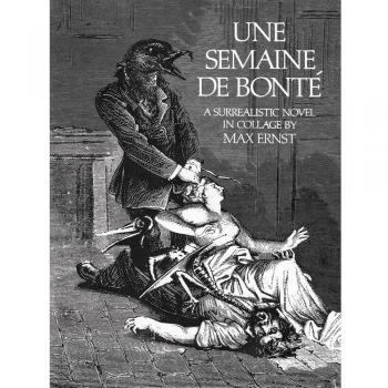 Une Semaine De Bonté: A Surrealistic Novel in Collage