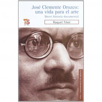 Jose Clemente Orozco: Una Vida Para el Arte: Breve Historia Documental