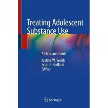 Treating Adolescent Substance Use: A Clinician's Guide