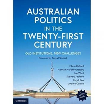 Australian Politics in the Twenty-First Century: Old Institutions, New Challenges
