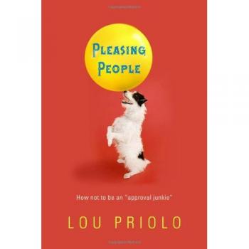 Pleasing People: How Not to Be an Approval Junkie: How Not to Be an Approval Junkie: How Not to Be an Approval Junkie: How Not to Be an Approval Junkie