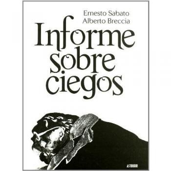 Informe Sobre Ciegos - Sabato, Ernesto; Breccia, Alberto