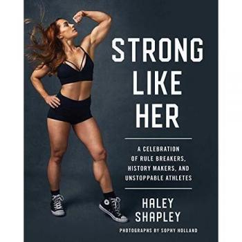 Strong Like Her: A Celebration of Rule Breakers, History Makers, and Unstoppable Athletes