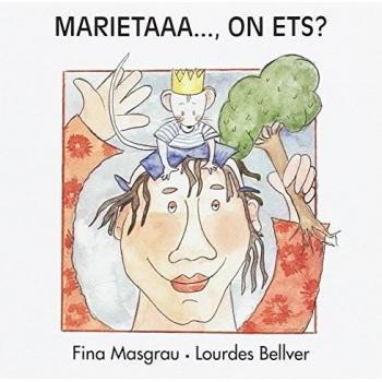 Marieta on ets?: 15 - Bellver Ferrando, Lourdes;Masgrau Plana, Fina