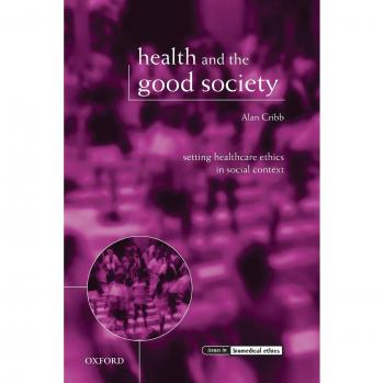Health and the Good Society: A Comprehensive Guide to Healthcare Ethics in Social Context