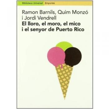 El lloro, el moro, el mico i el senyor de Puerto Rico.: Entrevistes amb Miquel Batllori, Albert Boadella,Maur M. Boix, Pere Calders, - Ramon Barnils