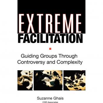 Extreme Facilitation: Navigating Complexity and Controversy in Group Dynamics