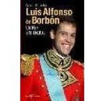 Luis Alfonso de borbon - un rey sin trono