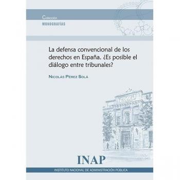 Defensa convencional de los derechos en España. ¿Es posible el diálogo entre tribunales?