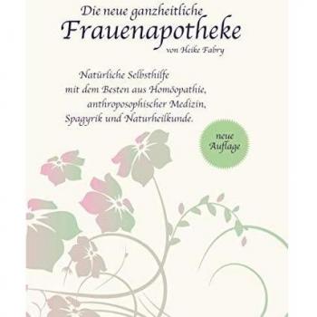 Farmacia Integral para Mujeres: Autocuidado Natural con lo Mejor de la Homeopatía, Medicina Antroposófica y Espagírica (Tapa Dura)