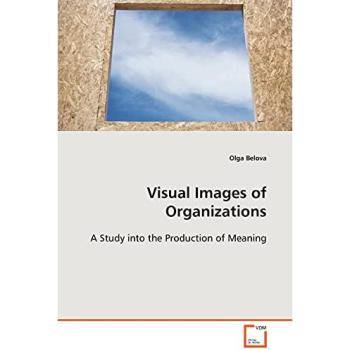 Visual Images of Organizations: A Comprehensive Study on Meaning Production