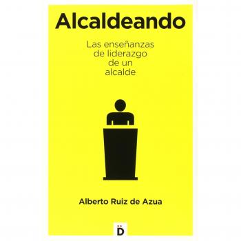 Alcaldeando: Las enseñanzas de liderazgo de un alcalde