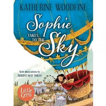 Sophie Toma el Vuelo: Historia Inspiradora de Coraje y Autoconfianza, Primera Mujer Aeronauta en Globo (Colección Little Gems)