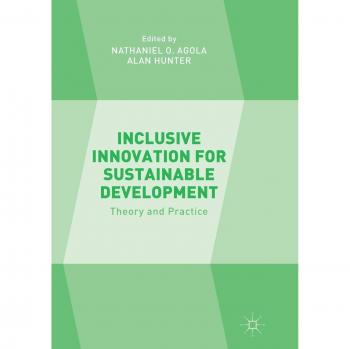 Inclusive Innovation for Sustainable Development: Theory and Practice