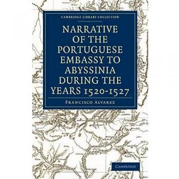 Narrativa de la Embajada Portuguesa a Abisinia durante los Años 1520-1527 (Colección de Biblioteca de Cambridge - Primera Serie Hakluyt)