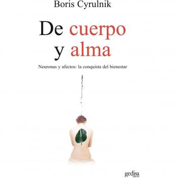 De cuerpo y alma: Neuronas y afectos: la conquista del bienestar: 100579