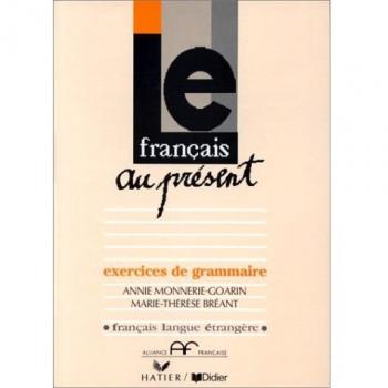 Cuaderno de Ejercicios de Gramática: El Francés en el Presente - Annie Monnerie-Goarin, Marie-Thérèse Bréant
