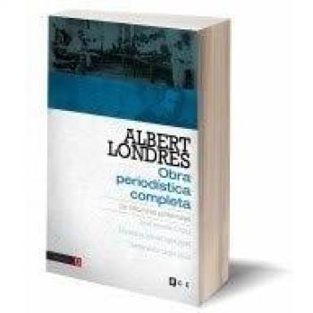 Albert Londres - Obra periodística completa. vol.2