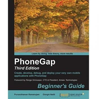 PhoneGap: Beginner's Guide - Third Edition: Create, develop, debug, and deploy your very own mobile applications with PhoneGap