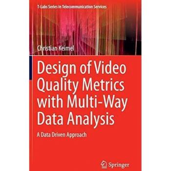 Design of Video Quality Metrics with Multi-Way Data Analysis: A data driven approach