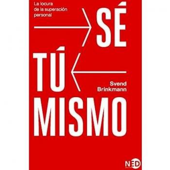 Sé tú mismo: La locura de la superación personal: 2042
