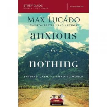 Anxious for Nothing Study Guide: Finding Calm in a Chaotic World