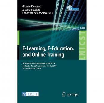E-Learning, E-Education, and Online Training: First International Conference, eLEOT 2014, Bethesda, MD, USA, September 18-20, 2014, Revised Selected ... and Telecommunications Engineering)