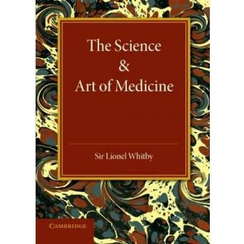 La Ciencia y el Arte de la Medicina - Edición en Rústica de Lionel Whitby