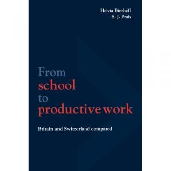 De la Escuela al Trabajo Productivo: Comparativa entre Gran Bretaña y Suiza (Estudios Económicos y Sociales del Instituto Nacional de Investigación Económica y Social, Volumen 37)