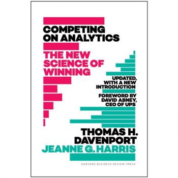 Competing on Analytics: Updated, with a New Introduction: The New Science of Winning