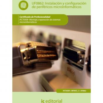 Instalación y configuración de periféricos microinformáticos. ifct0309 - montaje y reparación de sistemas microinformáticos