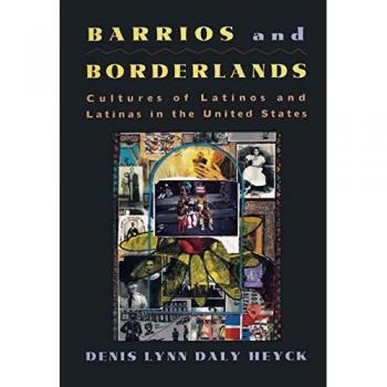 Barrios and Borderlands: Cultures of Latinos and Latinas in the United States