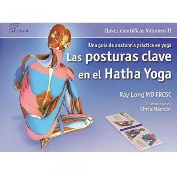 Las posturas clave en el hatha yoga - Ray Long
