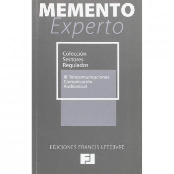 Memento Experto Colección Sectores Regulados: III. Telecomunicaciones. Comunicación Audiovisual: 3