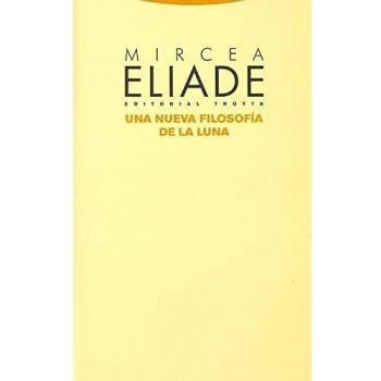 Una Nueva Filosofía De La Luna - Mircea Eliade