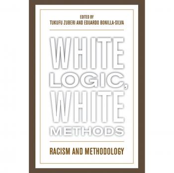White Logic, White Methods: Racism and Methodology