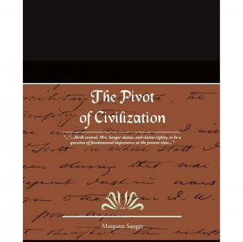 The Pivot of Civilization: Essential Insights on Birth Control and Social Progress (Paperback)
