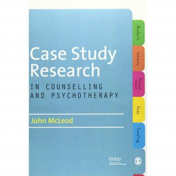 Case Study Research in Counselling and Psychotherapy