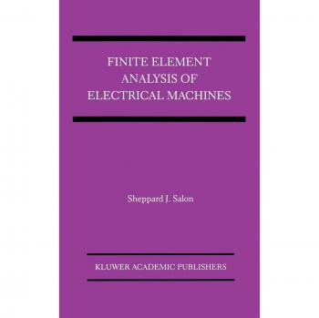 Finite Element Analysis of Electrical Machines by J. Sheppard Salon