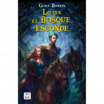 Lo que el bosque esconde - BONNÍN SÁNCHEZ, GEMA