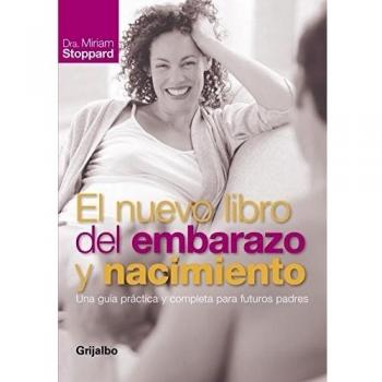 El nuevo libro del embarazo y nacimiento: Una guía práctica y completa para futuros padres