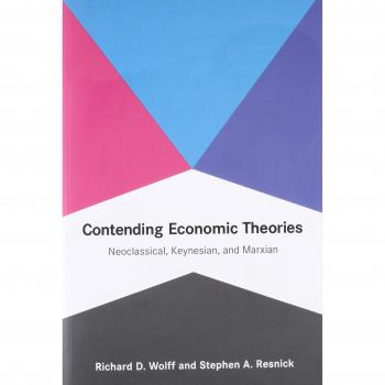Contending Economic Theories: Neoclassical, Keynesian, and Marxian