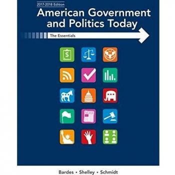 American Government and Politics Today: Essentials 2017-2018 Edition